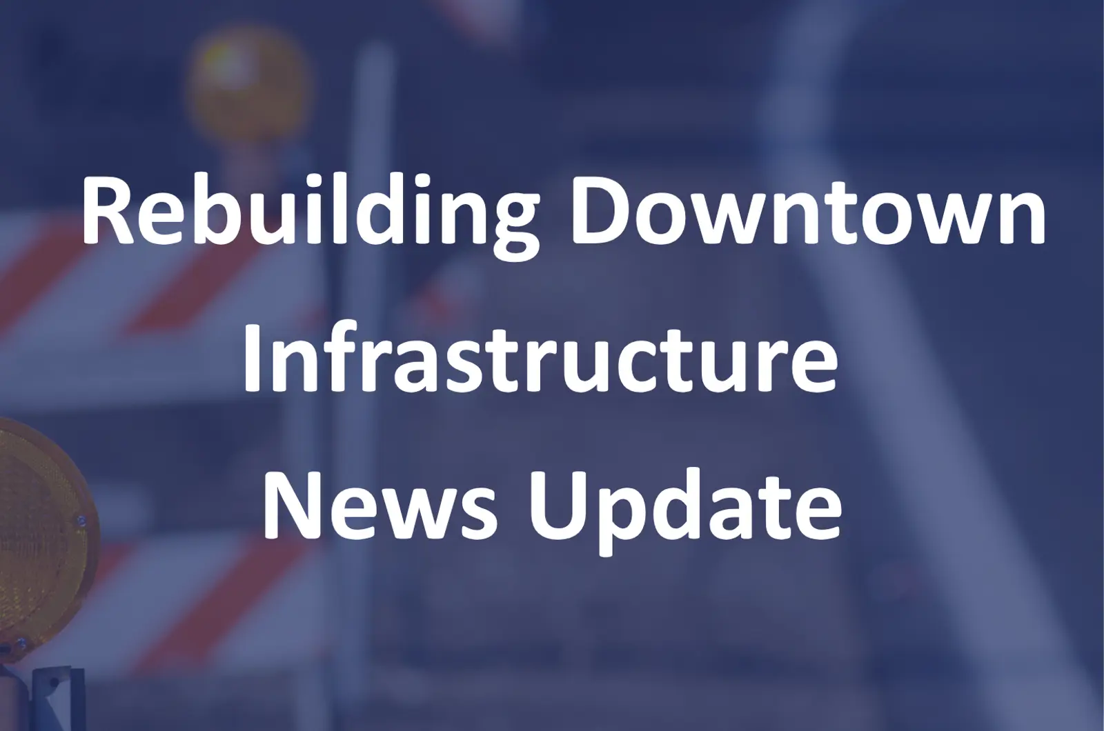 Rebuilding Downtown Infrastructure Task Force